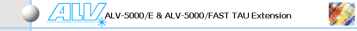 ALV-5000/E & ALV-5000/FAST TAU Extension             